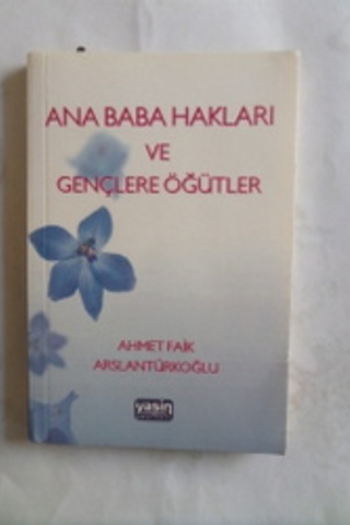 Ana Baba Hakları ve Gençlere Öğütler Ahmet Faik