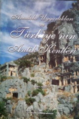 Anadolu Uygarlıkları ve Türkiye'nin Antik Kentleri İlhan Akşit