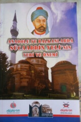 Anadolu ve Balkanlarda Sücaaddin Veli'nin Yeri ve Önemi