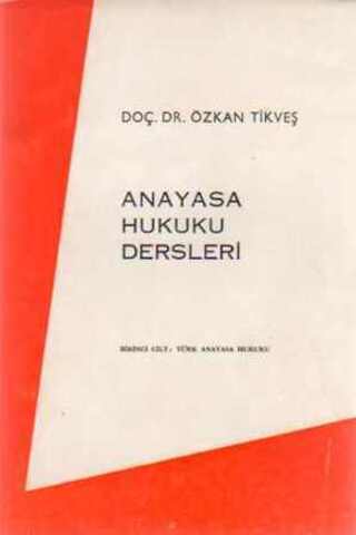 Anayasa Hukuku Dersleri Doç. Dr. Özkan Tikveş