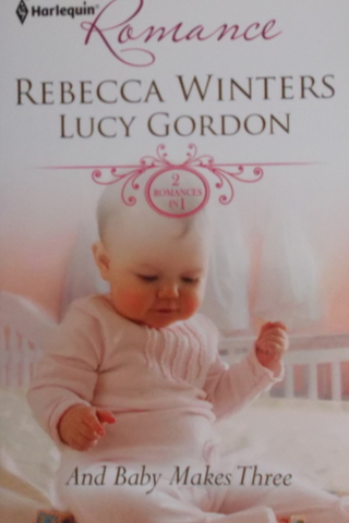 And Baby Makes Three Rebecca Winters Lucy Gordon