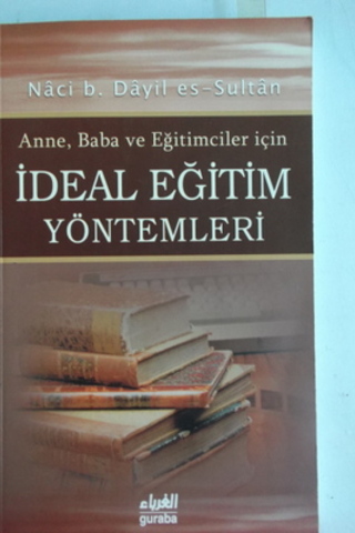 Anne Baba ve Eğitimciler İçin İdeal Eğitim Yöntemleri Naci B. Dayil Es