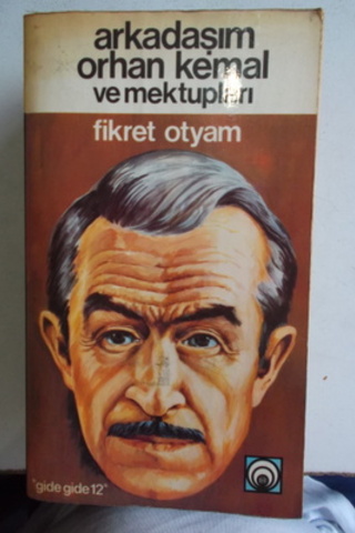 Arkadaşım Orhan Kemal ve Mektupları Fikret Otyam