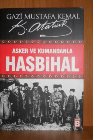 Asker Ve Kumandanla Hasbihal Mustafa Kemal Atatürk