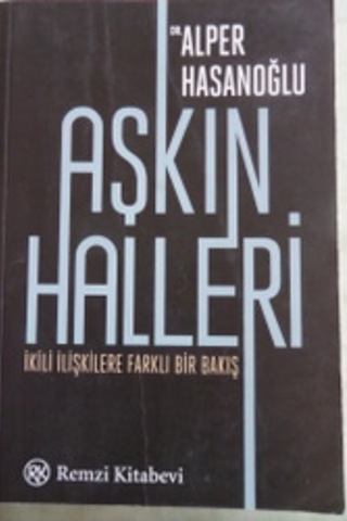 Aşkın Halleri İkili İlişkilere Farklı Bir Bakış Alper Hasanoğlu