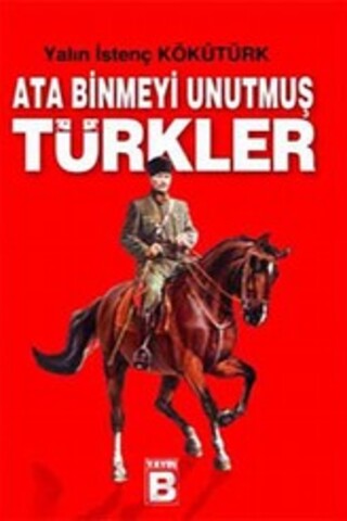 Ata Binmeyi Unutmuş Türkler Yalın İstenç Kökütürk