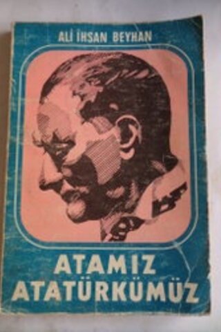 Atamız Atatürkümüz Ali İhsan Beyhan