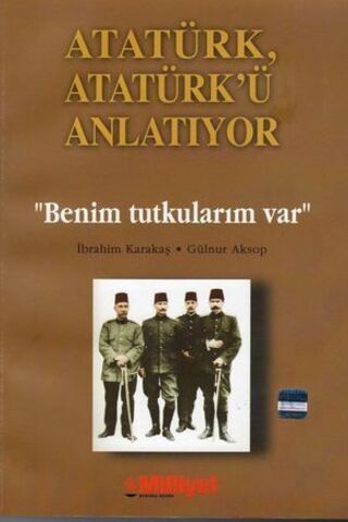 Atatürk Atatürk'ü Anlatıyor / Benim Tutkularım Var İbrahim M. Karakaş