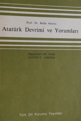 Atatürk Devrimi ve Yorumları Bedia Akarsu