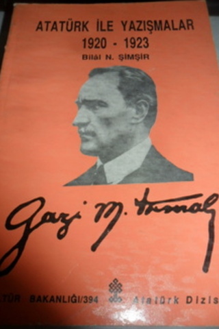 Atatürk İle Yazışmalar 1920 - 1923 Bilal N. Şimşir