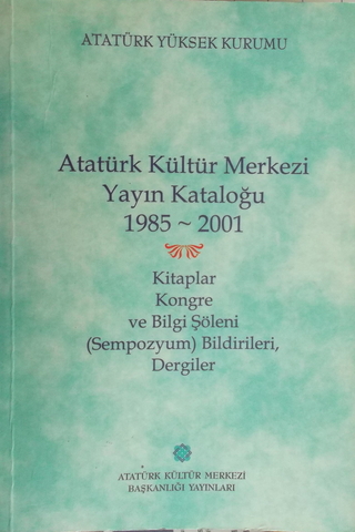 Atatürk Kültür Merkezi Yayın Kataloğu 1985-2001 Atatürk Kültür Merkezi