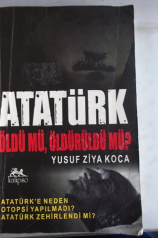Atatürk Öldü Mü Öldürüldü Mü ? Yusuf Ziya Koca