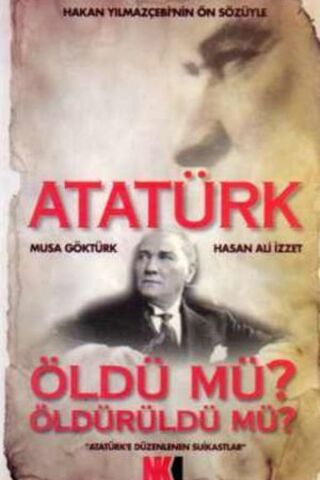 Atatürk Öldü mü Öldürüldü mü ? Musa Göktürk
