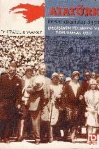 Atatürk Öncesi ve Sonrası Kültürel Değişim / Değişimin Felsefesi ve To
