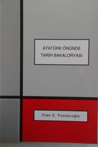 Atatürk Önünde Tarih Bakaloryası İlhan E. Postacıoğlu