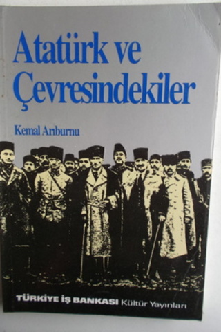 Atatürk ve Çevresindekiler Kemal Arıburnu
