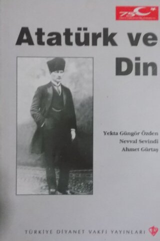 Atatürk ve Din Yekta Güngör Özden