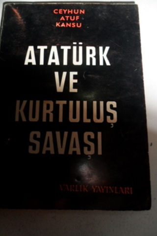 Atatürk ve Kurtuluş Savaşı Ceyhun Atuf Kansu