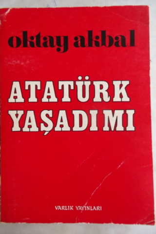 Atatürk Yaşadı Mı Oktay Akbal