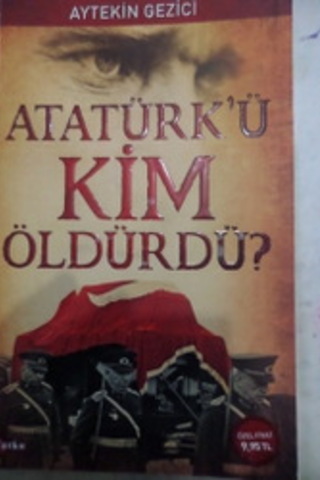 Atatürk'ü Kim Öldürdü ? Aytekin Gezici