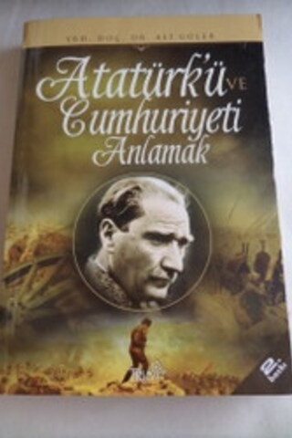 Atatürk'ü ve Cumhuruiyeti Anlamak Yrd. Doç. Dr. Ali Güler