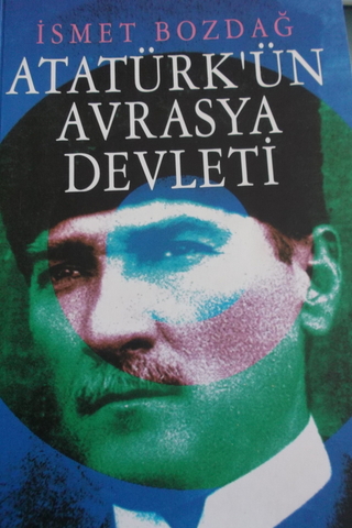 Atatürk'ün Avrasya Devleti İsmet Bozdağ