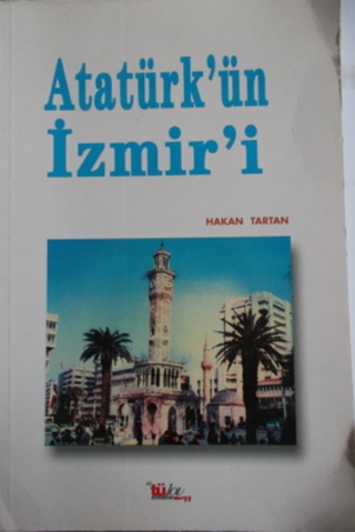 Atatürk'ün İzmir'i Hakan Tartan