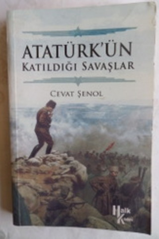 Atatürk'ün Katıldığı Savaşlar Cevat Şenol