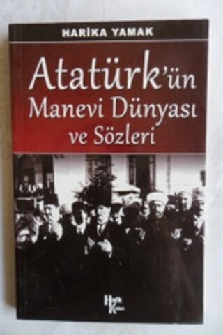 Atatürk'ün Manevi Dünyası ve Sözleri Harika Yamak