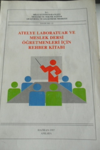 Atelye Laboratuar ve Meslek Dersi Öğretmenleri İçin Rehber Kitabı