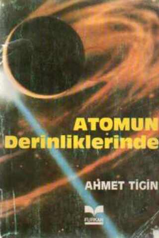 Atomun Derinliklerinde Ahmet Tigin