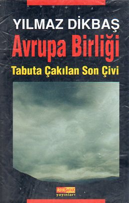 Avrupa Birliği Tabuta Çakılan Son Çivi Yılmaz Dikbaş