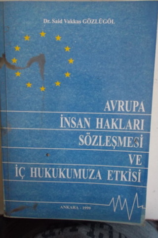 Avrupa İnsan Hakları Sözleşmesi ve İç Hukukumuza Etkisi Said Vakkas Gö