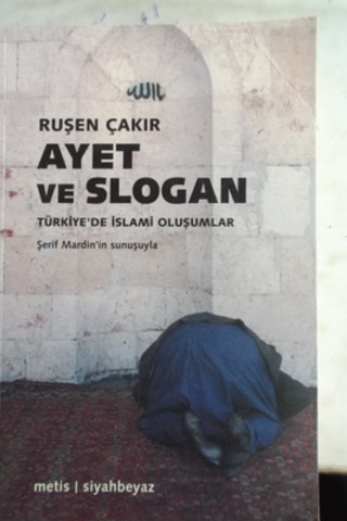 Ayet ve Slogan Türkiye'de İslami Oluşumlar Ruşen Çakır