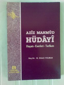 Aziz Mahmud Hüdayi ( Hayatı-Eserleri-Tarikatı ) H. Kamil Yılmaz