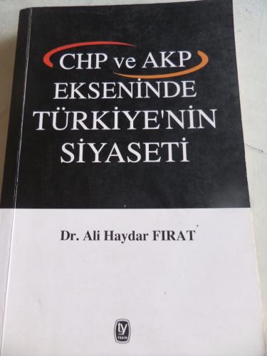 CHP ve AKP Ekseninde Türkiye'nin Siyaseti Ali Haydar Fırat