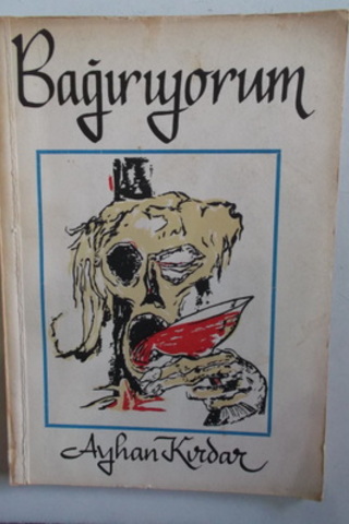 Bağırıyorum ( İthaflı ve İmzalı ) Ayhan Kırdar