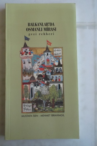 Balkanlar'da Osmanlı Mirası Gezi Rehberi Mustafa İsen