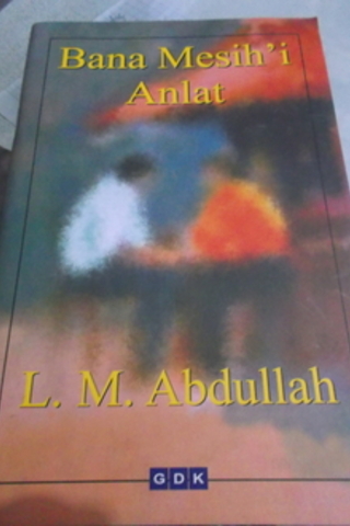Bana Mesih'i Anlat L.M. Abdullah