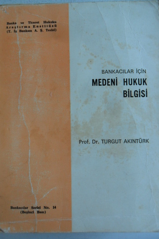 Bankacılar İçin, Medeni Hukuk Bilgisi Prof. Dr. Turgut Akıntürk