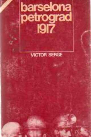 Barcelona Petrograd 1917 Victor Serge