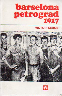 Barcelona Petrograd 1917 Victor Serge