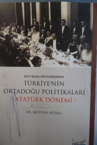 Batı İşgalleri Karşısında Türkiye'nin Ortadoğu Politikaları Atatürk Dö
