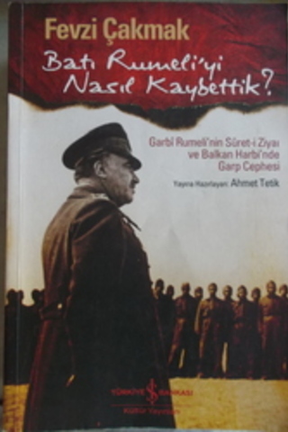 Batı Rumeli'yi Nasıl Kaybettik? Fevzi Çakmak