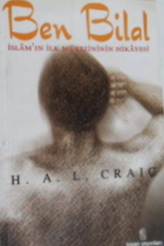 Ben Bilal İslam'ın İlk Müezzininin Hikayesi H. A. L. Craig