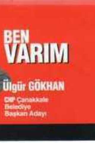 Ben Varım / CHP Çanakkale Belediye Başkan Adayı Ülgür Gökhan