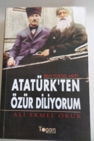 Ben Yüksel Mert Atatürk'ten Özür Diliyorum Ekmel Ali Okur