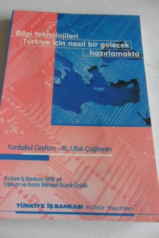 Bilgi Teknolojileri Türkiye İçin Nasıl Bir Gelecek Hazırlamakta