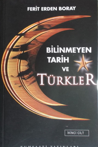Bilinmeyen Tarih ve Türkler II. Cilt Ferit Erden Boray