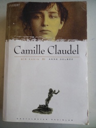 Bir Kadın Camille Claudel Anne Delbee